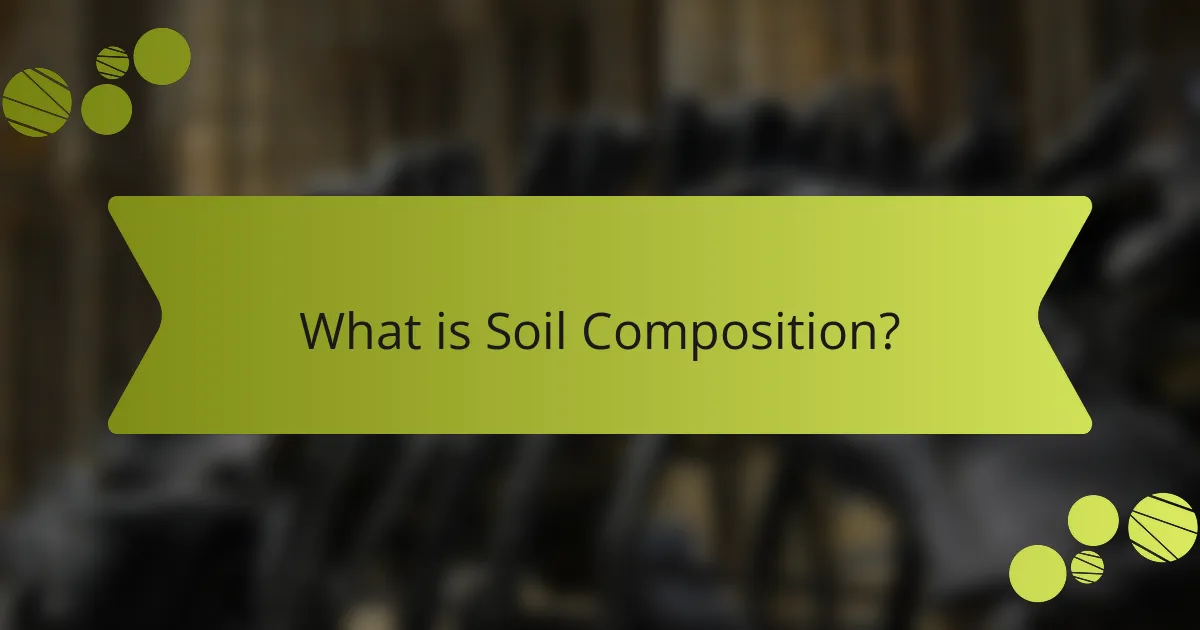 What is Soil Composition?
